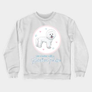 Life's Better with a Bichon Frise! Especially for Bichons Frise Dog Lovers! Crewneck Sweatshirt